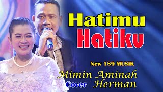 HATIMU HATIKU - Dangdut Lawas Cover - Mimin Aminah ft Herman