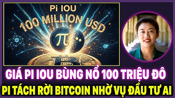 GIÁ PI IOU BÙNG NỔ $100$ TRIỆU ĐÔ: PI "TÁCH RỜI" BITCOIN NHỜ VỤ ĐẦU TƯ AI?