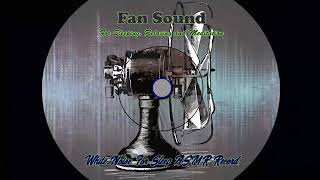 Fan White Noise Sounds, Sleep Sound, Fan Sound For Sleep High Quality