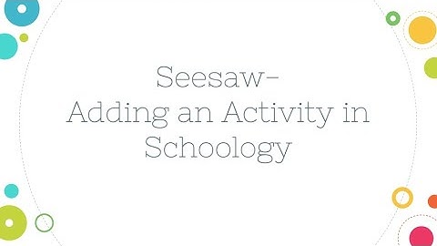 Seesaw - Adding an Activity in Schoology