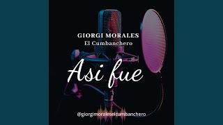 Video thumbnail of "Giorgi Morales " El Cumbanchero " - Asi fue"