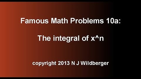 The integral of x^n (a) | Famous Math Problems 10 | NJ Wildberger