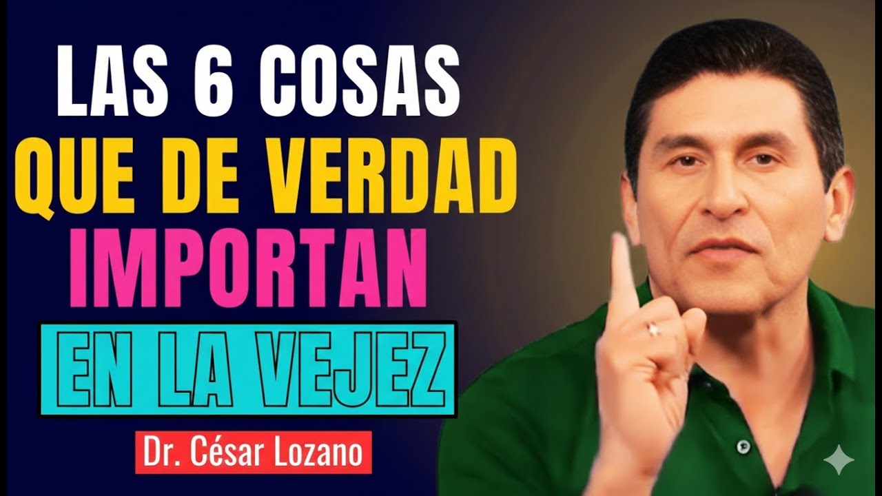 6 Cosas que Garantizan Felicidad y Paz en la Vejez - Cesar Lozano