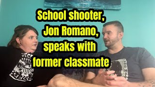 School shooter, Jon Romano, speaks with former classmate