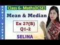 Mean and Median | ICSE class 6 mathematics | Chapter 27 | Exercise 27 (B) | Q 1-2 | Selina