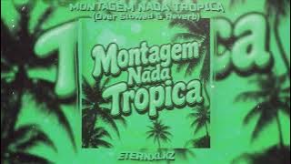 Eternxlkz - Montagem Nada Tropica (Over Slowed & Reverb)
