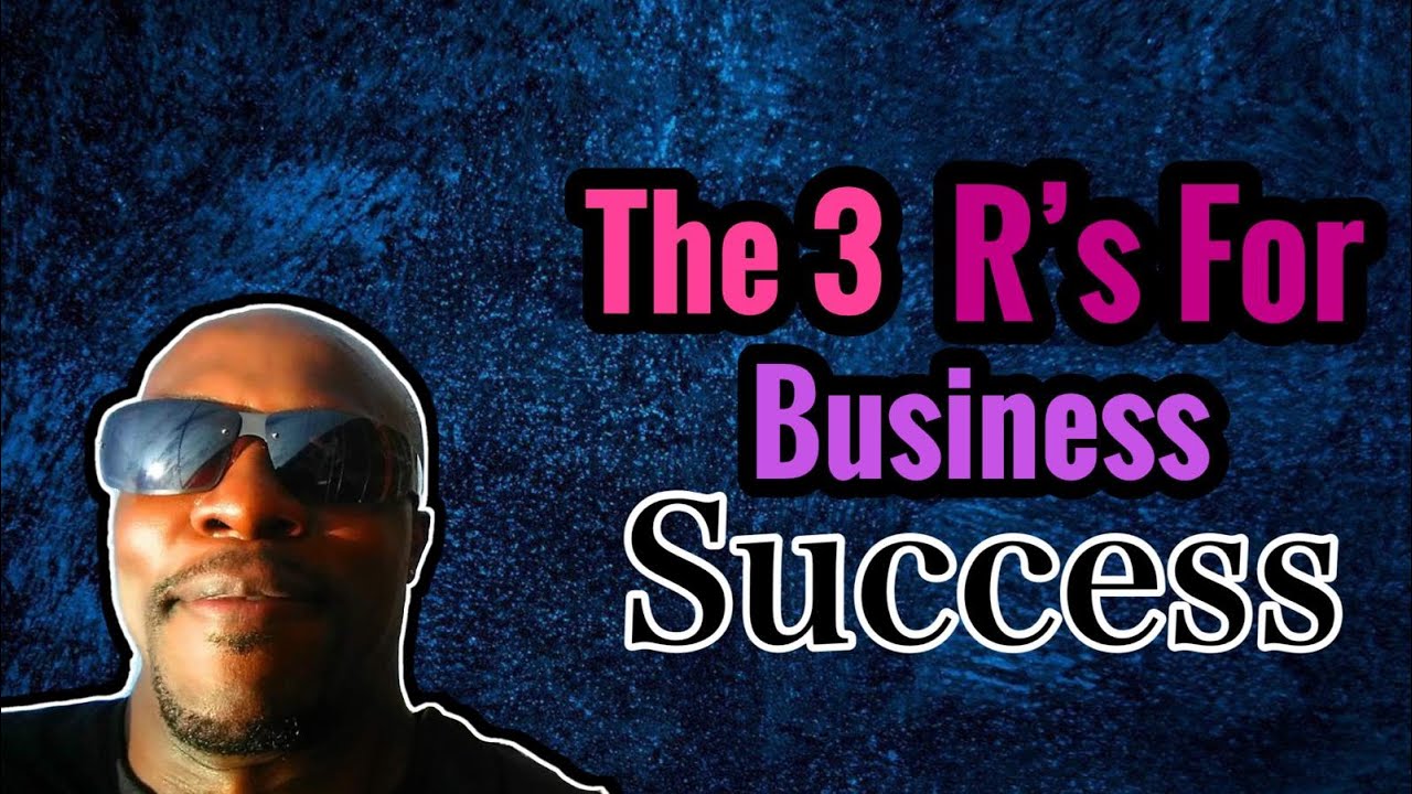 The 3 R’s for business success