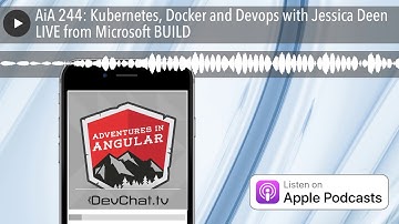 AiA 244: Kubernetes, Docker and Devops with Jessica Deen LIVE from Microsoft BUILD