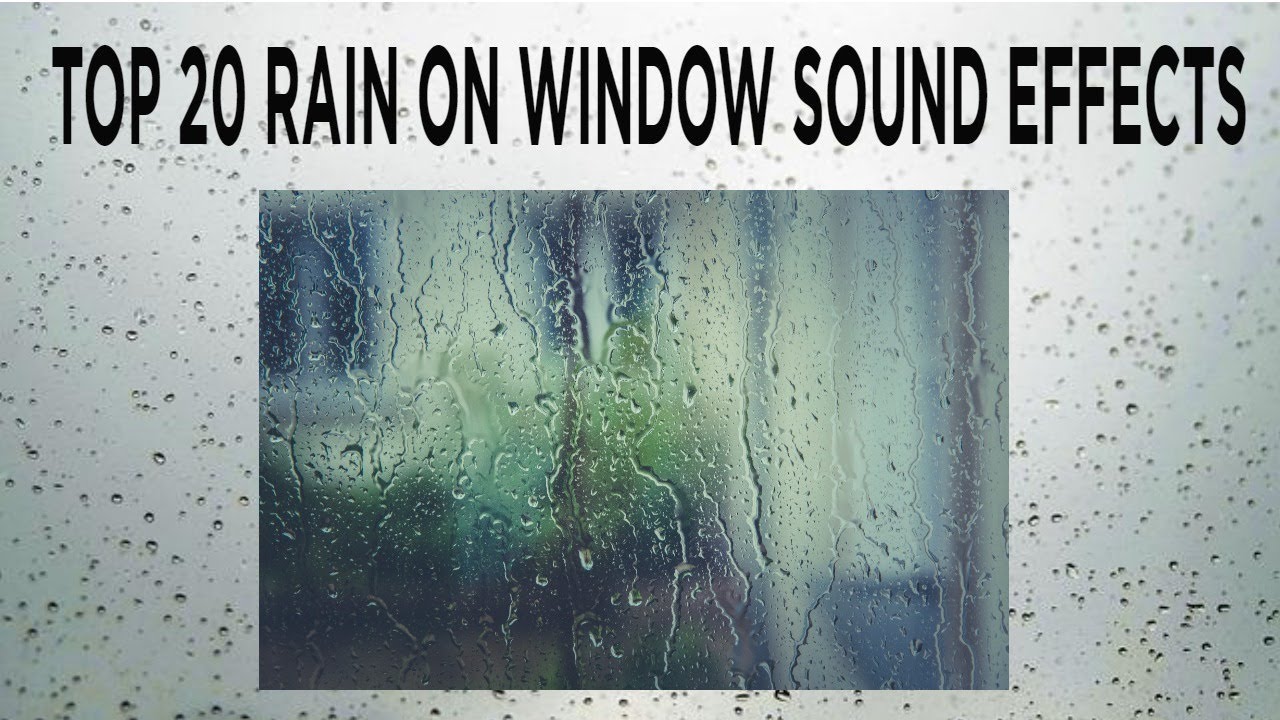 TOP 20 RAIN ON WINDOW SOUND EFECTS - YouTube