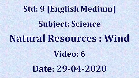 Std9 Science "Natural resources : Wind" Video 6 Date:29-04-2020