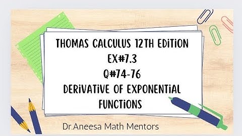 Ex#7.3 Q#74-76 Thomas calculus 12th edition| derivative of exponential functions