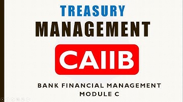 CAIIB | BFM | Module C - Treasury Management | Summary