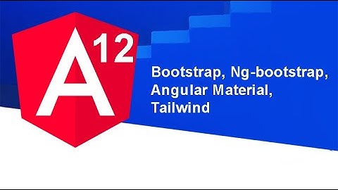 16. Curso Angular 12 [2021] - Bootstrap, Ng-bootstrap, Angular Material, Tailwind