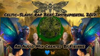 Celtic-Slavic Rap Beat Instrumental 2017 (An Audio Mix Created By Firinne)