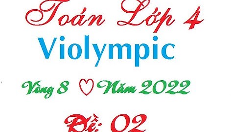 Violympic toán lớp 4|   Violympic toán 4 vòng 8 cấp quận huyện năm 2022 Học cùng Vịt con