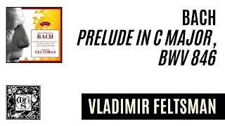 BACH: PRELUDE IN C MAJOR, BWV 846, performed by Vladimir Feltsman