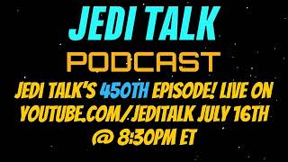 Jedi Talks 450TH EPISODE is LIVE this Thursday @ 8:30pm ET on YouTube!