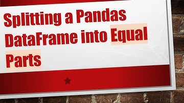 Splitting a Pandas DataFrame into Equal Parts