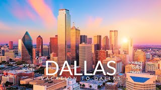 Top 10 Things To Do in DALLAS - Tourist Guide Travel