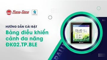 Hướng dẫn cài đặt Bảng điều khiển cảnh đa năng ĐK02.TP.BLE