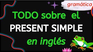 TODO sobre el Present Simple en inglés by LinguaLeap 8,725 views 1 year ago 16 minutes