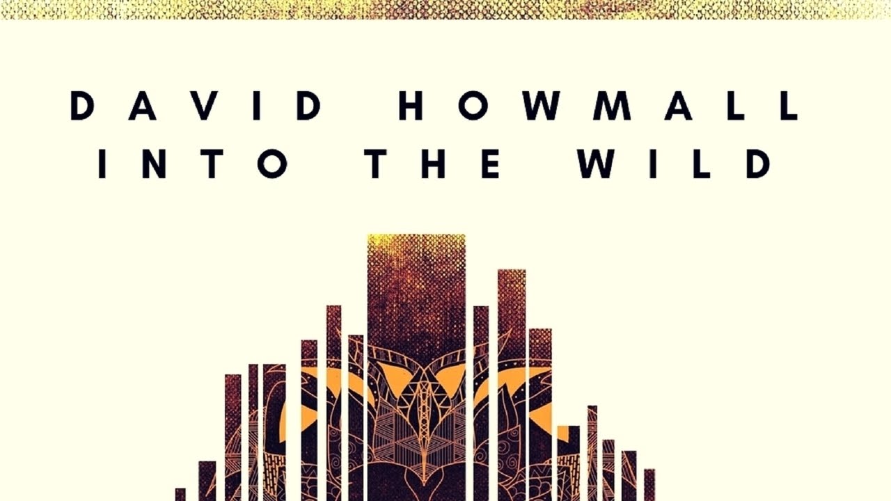 Assista a David Howmall - Into The Wild (Original Mix) no YouTube Assista a David Howmall - Into The Wild (Original Mix) no YouTube