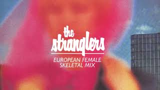 The Stranglers - European Female (Skeletal Mix)
