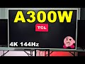 TCL A300W SMART TV 4K: REVIEW COMPLETA / PANTALLA MATE / 4K 144Hz