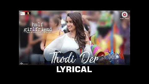 Thodi Der -Full Video | Half Girlfriend | Arjun Kapoor & Shraddha Kapoor | Farhan S & Shreya Ghoshal