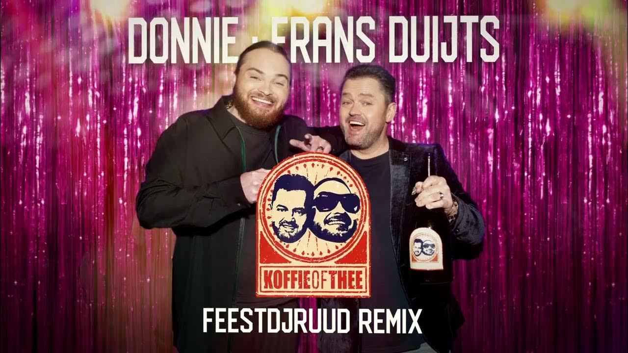 Donnie & Frans Duijts Koffie of Thee (FeestDJRuud Remix) YouTube Donnie & Frans Duijts Koffie of Thee (FeestDJRuud Remix) YouTube