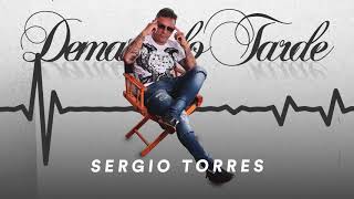 Sergio Torres - Demasiado Tarde (ESTRENO 2018) chords