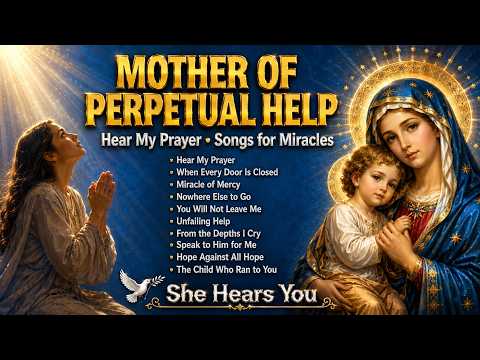 Mother of Perpetual Help, Hear My Prayer 🙏 Sacred Marian Songs for Miracles, Protection and Favour