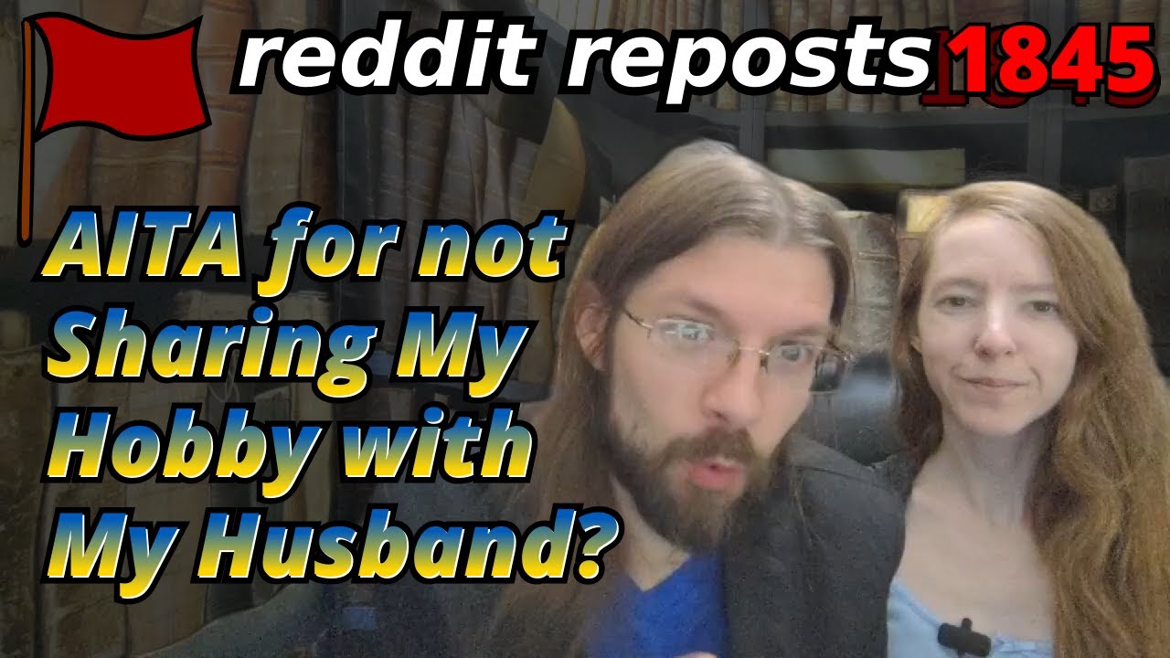 AITA за то, что не делюсь своим хобби с мужем? | 4 истории | Рассказы о чайных проблемах 1845 года