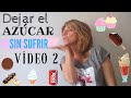 Cómo dejar el azúcar sin sufrir (vídeo 2)