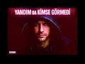 Yandım Da Kimse Görmedi