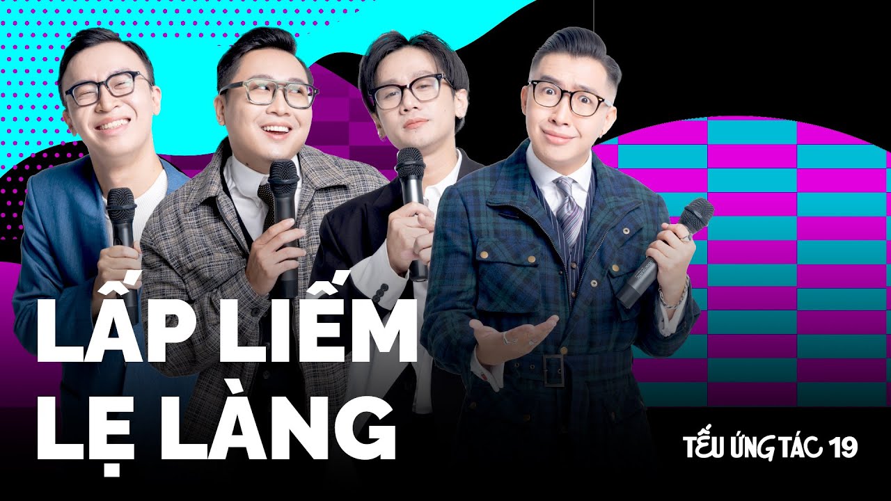 TẾU ỨNG TÁC #19 Lấp Liếm Lẹ Làng - Saigon Tếu