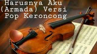 Harusnya Aku (Armada) Versi Pop Keroncong