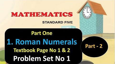 Roman Numerals - Problem Set 1 - Sub : Mathematics - Std : 5th - Part 2