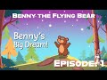 Benny the Bear Wants to Fly! 🐻 Episode 1: Benny's Big Dream