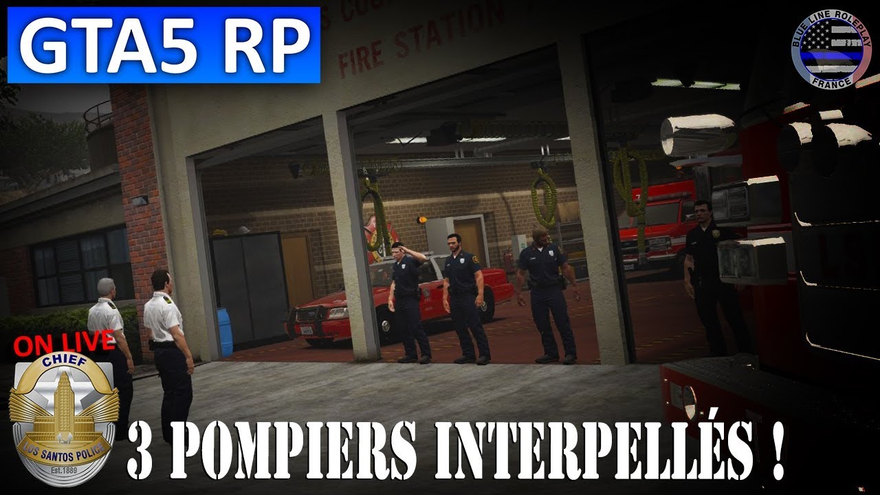 3 pompiers interpellés ! | GTA RP | Blue Line RP 64 slots - YouTube