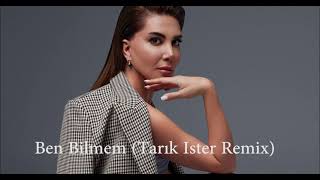 Ebru Yaşar - Ben Bilmem (Tarık İster Remix) Resimi