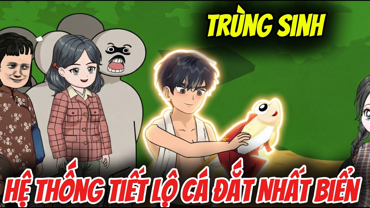 Vietsub | Trùng Sinh: Hệ Thống Tiết Lộ Cá Đắt Nhất Biển | Gà Đi Sub