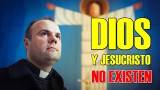 ¡¡¡SACERDOTE ADMITE QUE DIOS Y JESÚS NO EXISTEN!!!