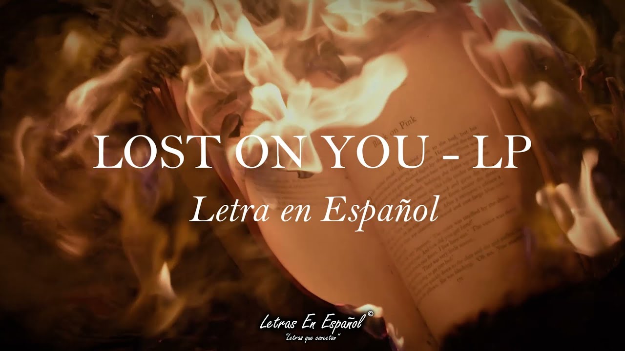 Lost On You - LP Letra en Español - YouTube