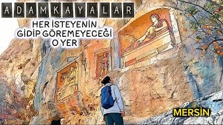 "ADAMKAYALAR" Mersin'de Maceraperest ve Tarih Tutkunlarının Hayran Kalacağı; Antik Bir Miras