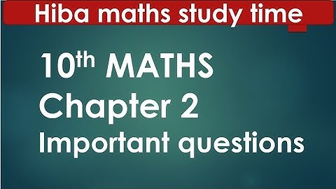 10th maths chapter 2 important questions Hiba maths study time