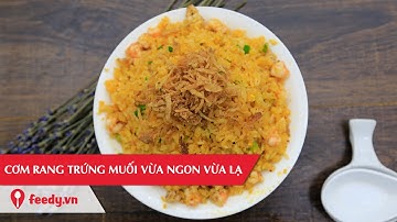 Hướng dẫn cách làm cơm rang trứng muối siêu ngon - Salted Egg Fried Rice