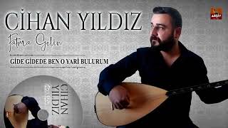 Cihan Yıldız - Gide Gide Ben O Yari Bulurum ( Uzun Hava ) YENİİ..