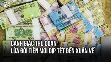 Cảnh giác thủ đoạn lừa đổi tiền mới dịp Tết đến xuân về | VTV24
