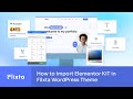 How to Import Elementor KIT in Flixta WordPress Theme